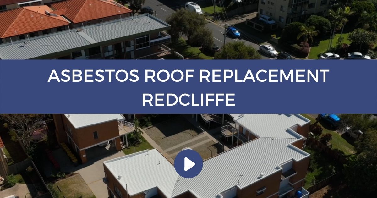 Asbestos Roof Replacement Redcliffe