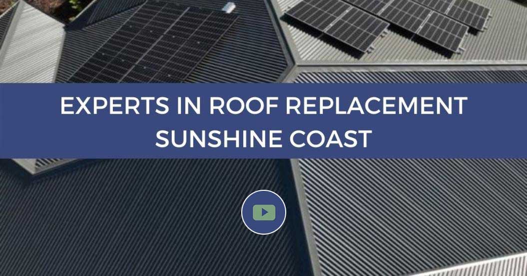 Experts In Roof Replacement Sunshine Coast