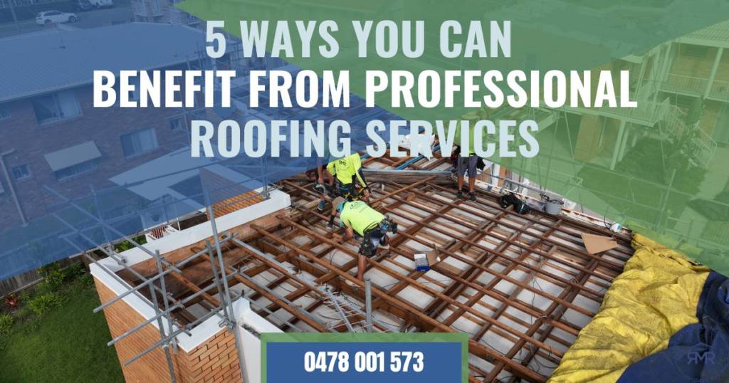 Ways You Can Benefit From Professional Roofing Services