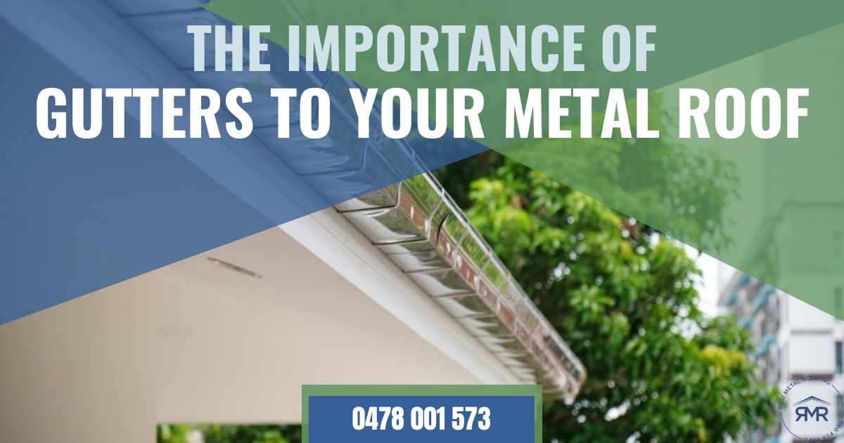 The Importance of Gutters to Your Metal Roof