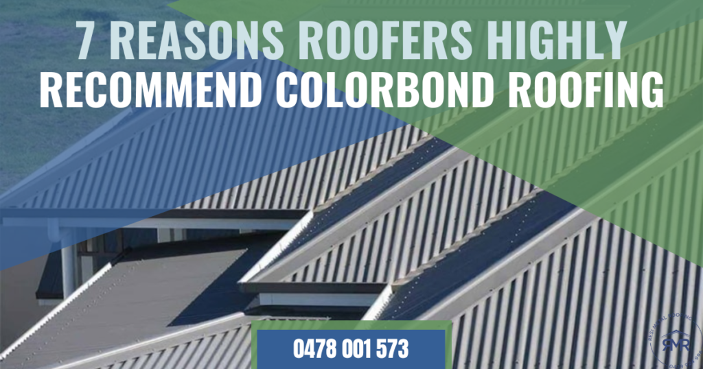 Reasons Roofers Highly Recommend Colorbond Roofing