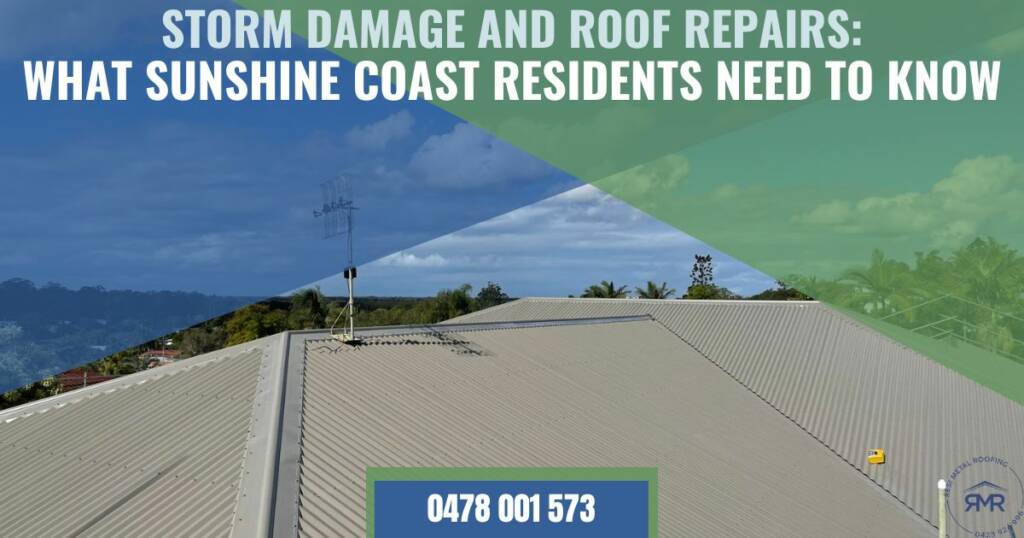 Storm Damage and Roof Repairs What Sunshine Coast Residents Need to Know