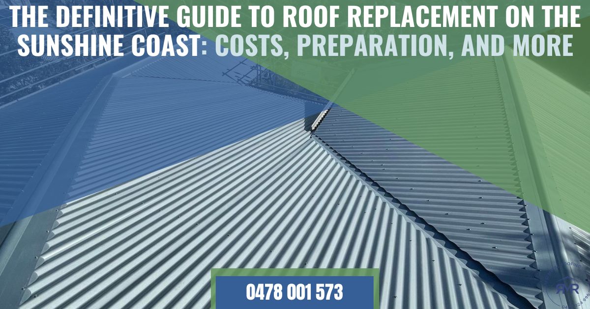 The Definitive Guide to Roof Replacement on the Sunshine Coast Costs Preparation and More